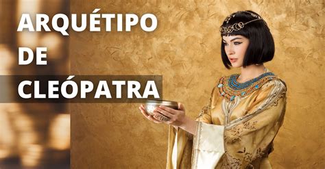 Arquétipo de Cleópatra: Símbolo de Poder e Sedução.